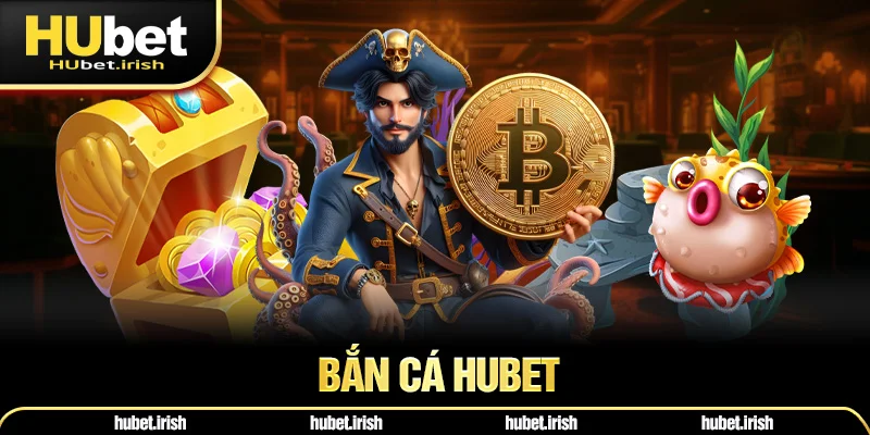 Bắn Cá HUBET - Cuộc Săn Bắn Gay Cấn Dưới Đại Dương 