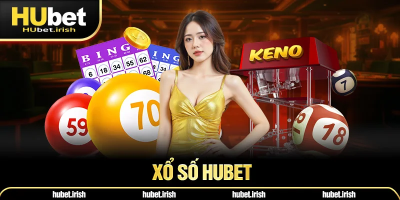 Xổ Số HUBET Và Đặc Điểm Vượt Trội Người Chơi Không Thể Bỏ Lỡ