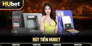Rút Tiền HUBET - Bật Mí Phương Thức Thanh Toán An Toàn
