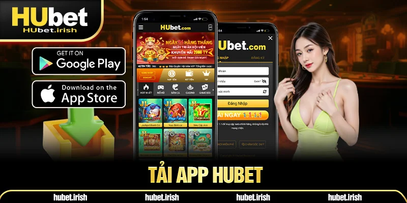 Tải App HUBET Cực Dễ Nhận Ngay Lợi Thế Khi Trải Nghiệm Game 