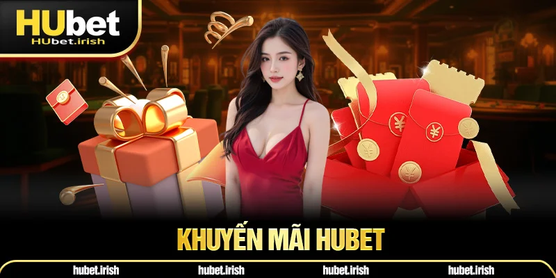 Khuyến Mãi HUBET - Tổng Hợp Các Sự Kiện Nổi Trội Nhất 2025
