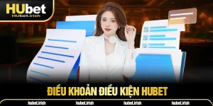 Điều Khoản Điều Kiện HUBET Và Tầm Quan Trọng Với Hội Viên