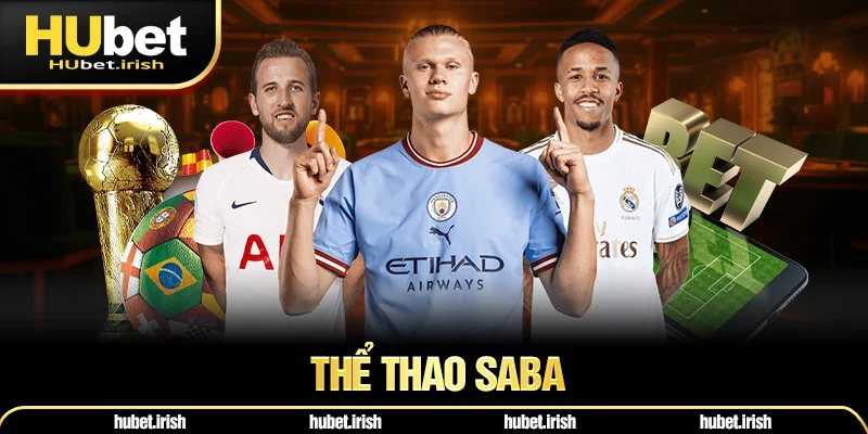 Thể Thao SABA - Sảnh Game Đa Dạng, Triệu Lượt Chơi Tại HUBET