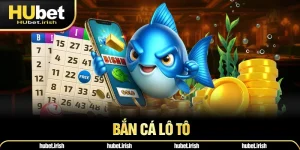 Bắn Cá Lô Tô - Game Săn Thưởng Đại Dương Hấp Dẫn Khó Cưỡng 
