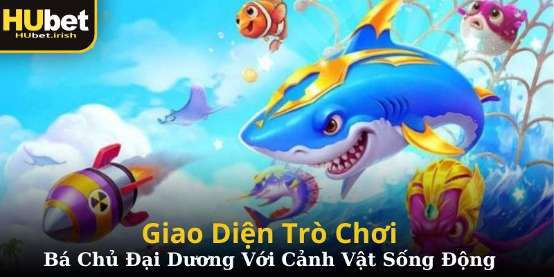 Giao diện trò chơi bá chủ đại dương với cảnh vật sống động