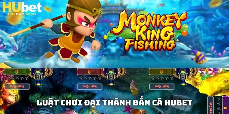 Luật chơi đại thánh bắn cá HUBET tân binh cần nắm