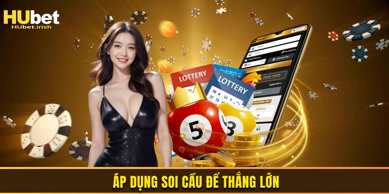 Áp dụng soi cầu để thắng lớn