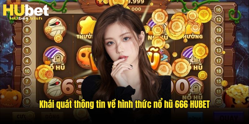 Thông tin cần biết về trò chơi nổ hũ 666 trực tuyến