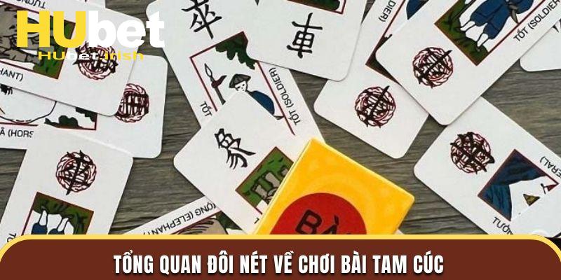 Tổng quan đôi nét về chơi bài tam cúc