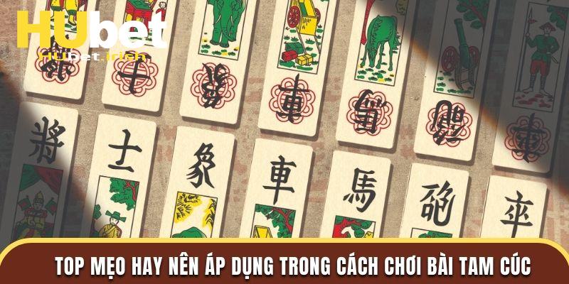 Top mẹo hay nên áp dụng trong cách chơi bài Tam Cúc