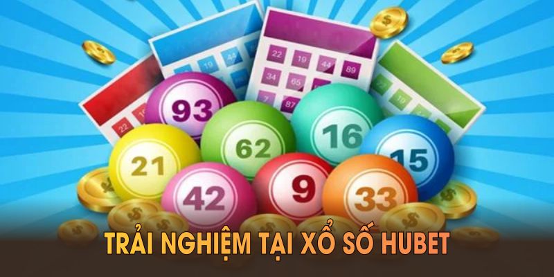 Trải nghiệm tại Xổ Số HUBET với nhiều thế mạnh hiếm có