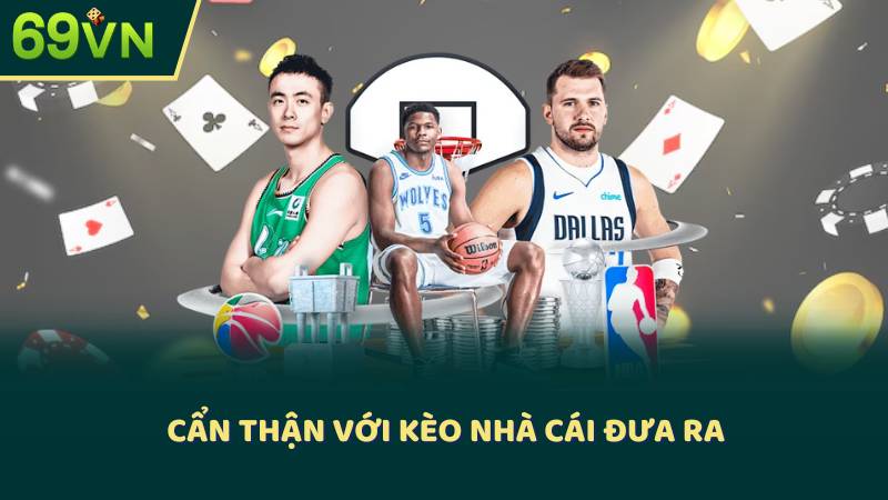 Cẩn Thận Với Kèo Nhà Cái Đưa Ra